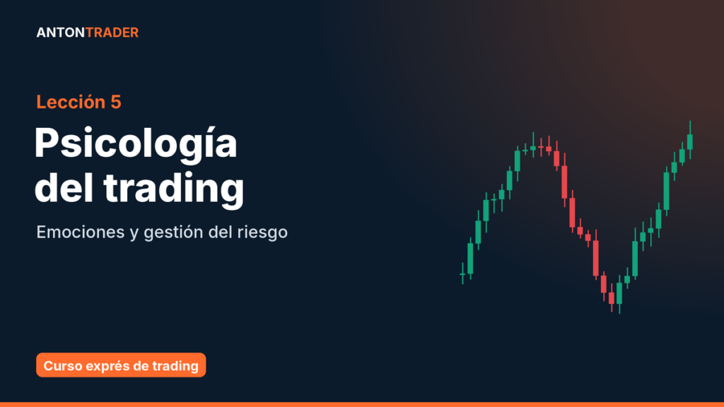 Lección 5. Psicología del trading: emociones y gestión del riesgo